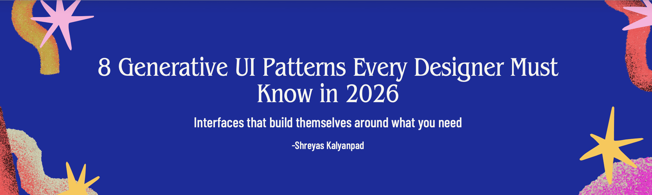 Cover art for 8 Generative UI Patterns Every Designer Must Know in 2026