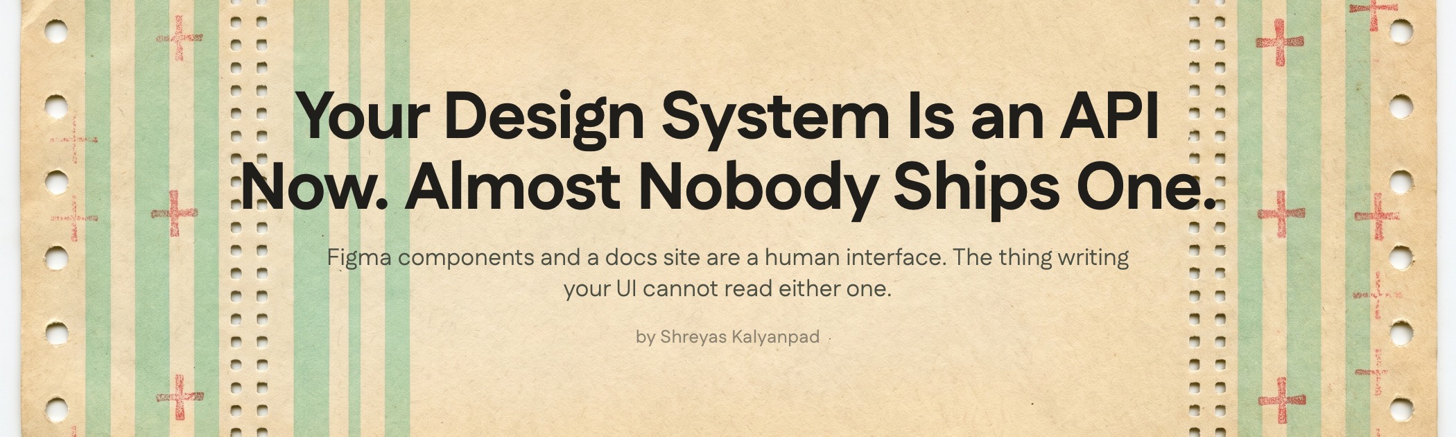 Cover art for Your Design System Is an API Now. Almost Nobody Ships One.